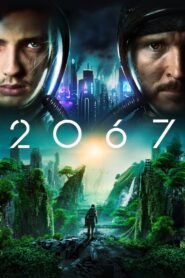 2067 – Movie (2020) BluRay Dual Audio {Hindi-English} 480p [400MB] | 720p [1.1GB] | 1080p [2.3GB]